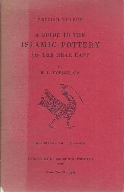A guide to the Islamic Pottery of the near east R.L. Hobson C.B.