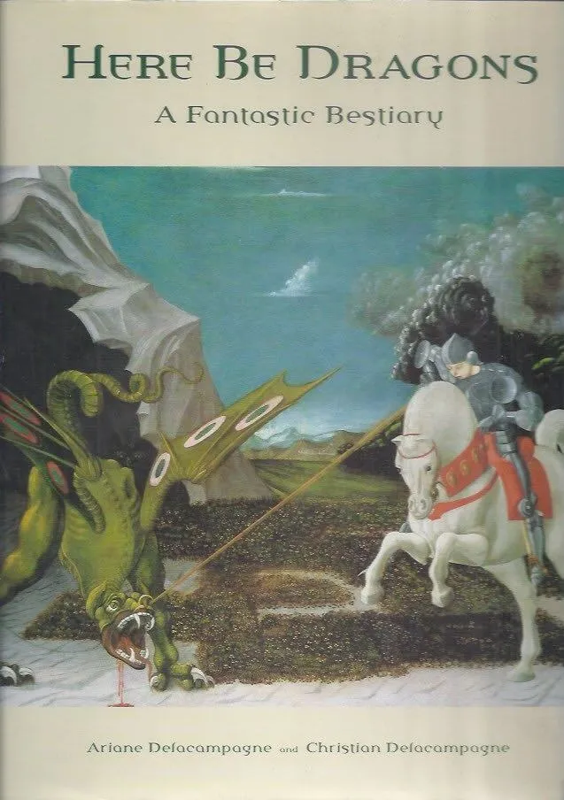 Here be dragons; a fantastic bestiary Ariane & Christian Delacampagne